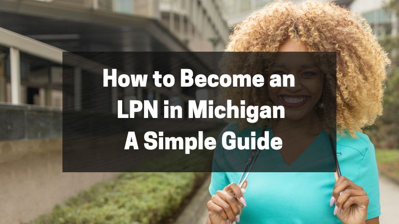 How to Become an LPN in Michigan - A Simple Guide