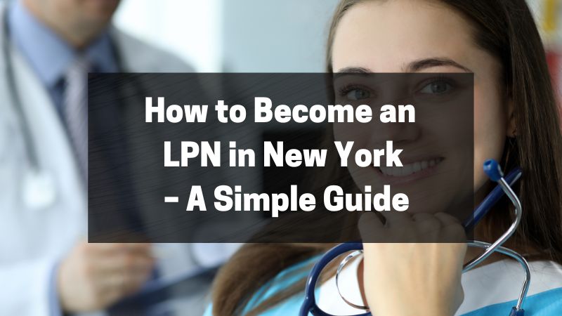 How to Become an LPN in New York – A Simple Guide