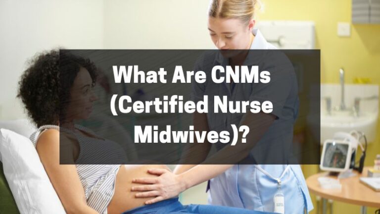 What Are CNMs (Certified Nurse Midwives)?