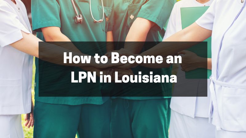 How to Become an LPN in Louisiana