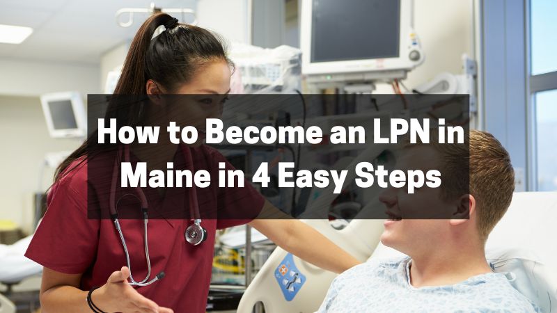 How to Become an LPN in Maine in 4 Easy Steps