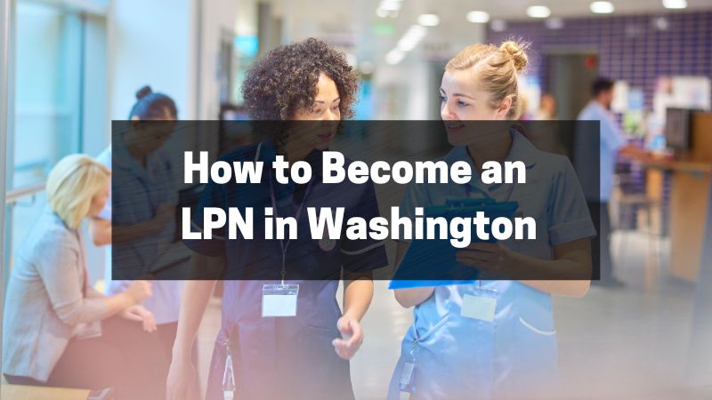 How to Become an LPN in Washington - A Simple Guide