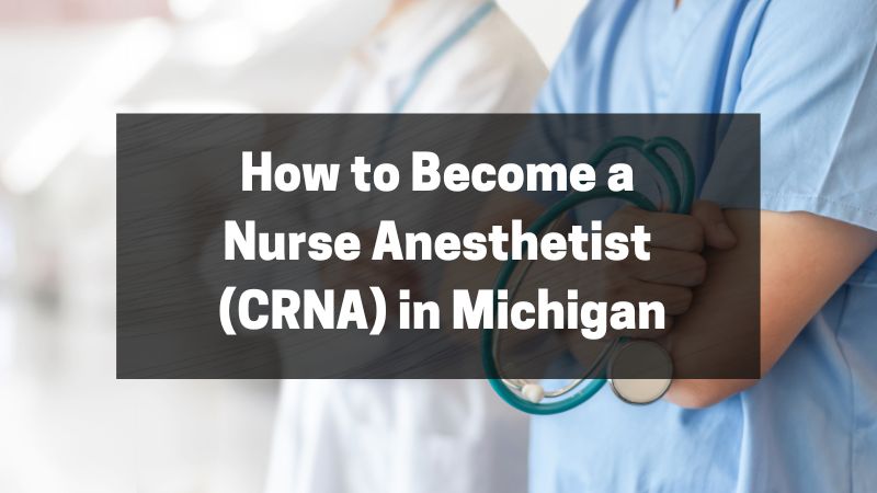 How to Become a Nurse Anesthetist (CRNA) in Michigan