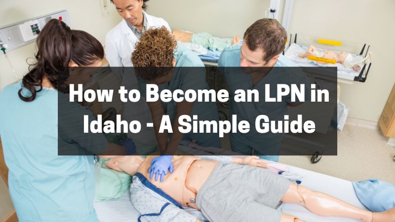 How to Become an LPN in Idaho - A Simple Guide