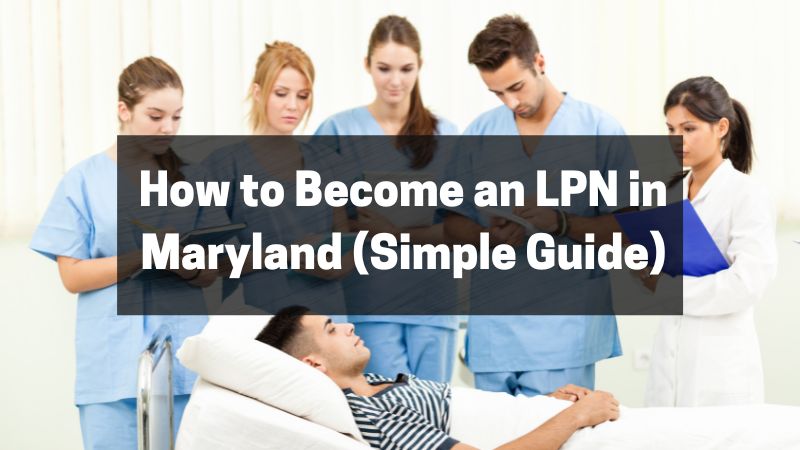 How to Become an LPN in Maryland - A Simple Guide