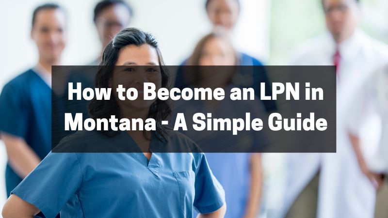 How to Become an LPN in Montana - A Simple Guide
