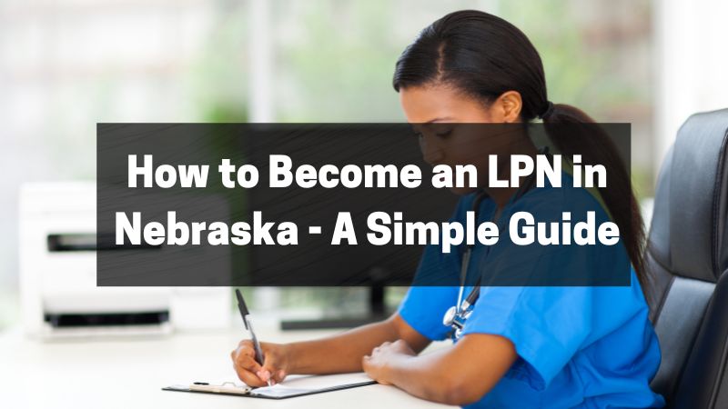 How to Become an LPN in Nebraska - A Simple Guide