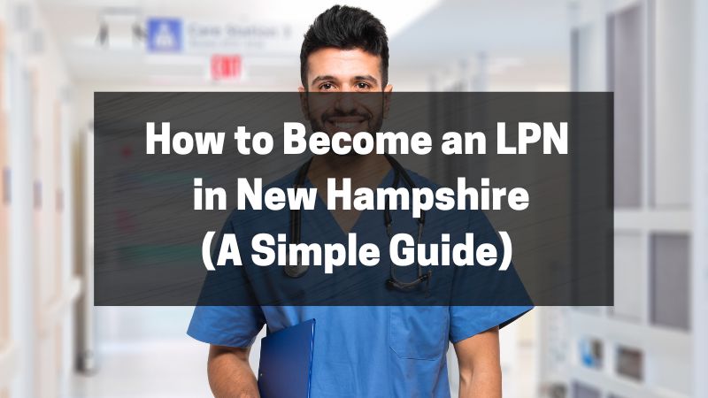 How to Become an LPN in New Hampshire - A Simple Guide
