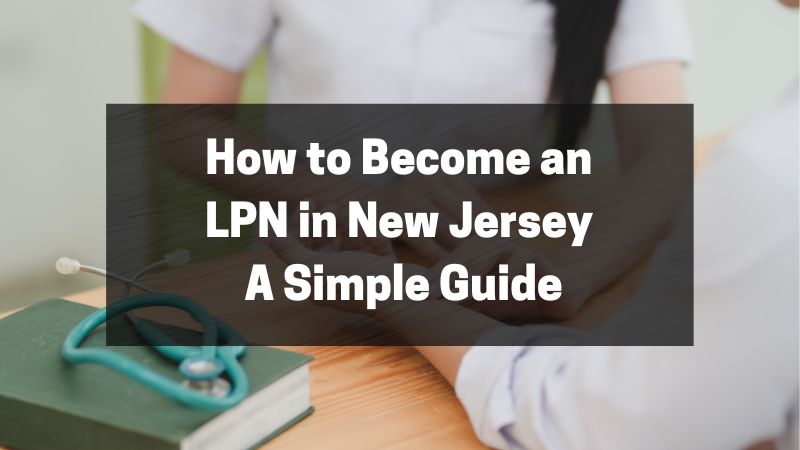 How to Become an LPN in New Jersey - A Simple Guide