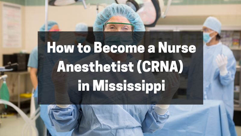 How to Become a Nurse Anesthetist (CRNA) in Mississippi