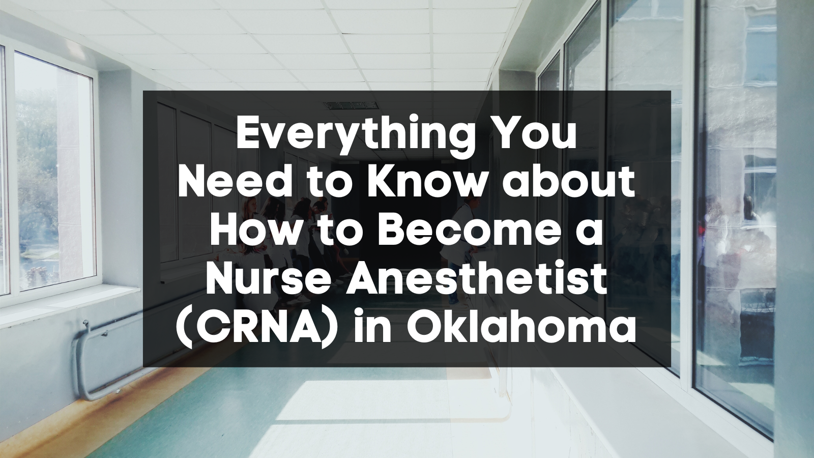 Everything You Need to Know about How to Become a Nurse Anesthetist (CRNA) in Oklahoma featured image