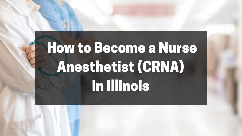 How to Become a Nurse Anesthetist (CRNA) in Illinois