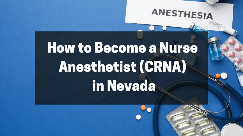 How to Become a Nurse Anesthetist (CRNA) in Nevada