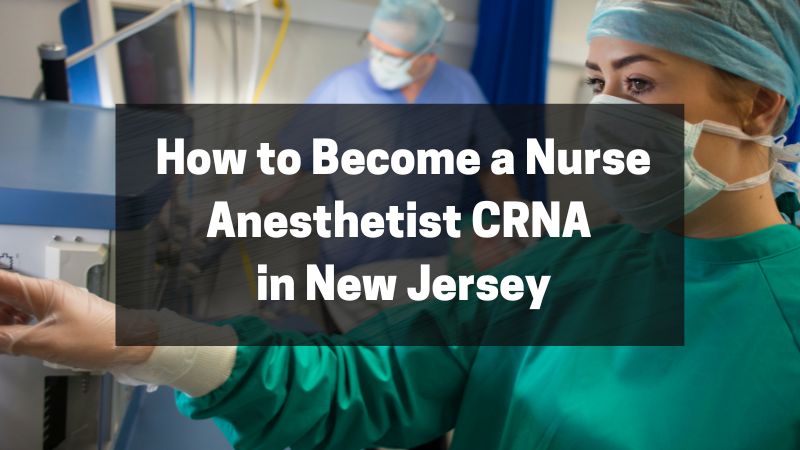 How to Become a Nurse Anesthetist CRNA in New Jersey - A Simple Guide