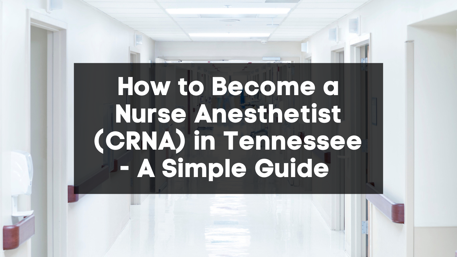 How to Become a Nurse Anesthetist (CRNA) in Tennessee featured image