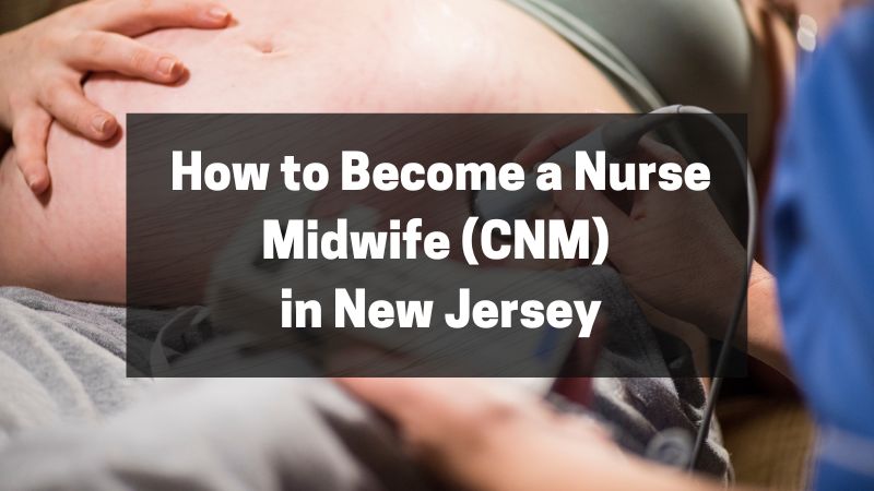 How to Become a Nurse Midwife (CNM) in New Jersey