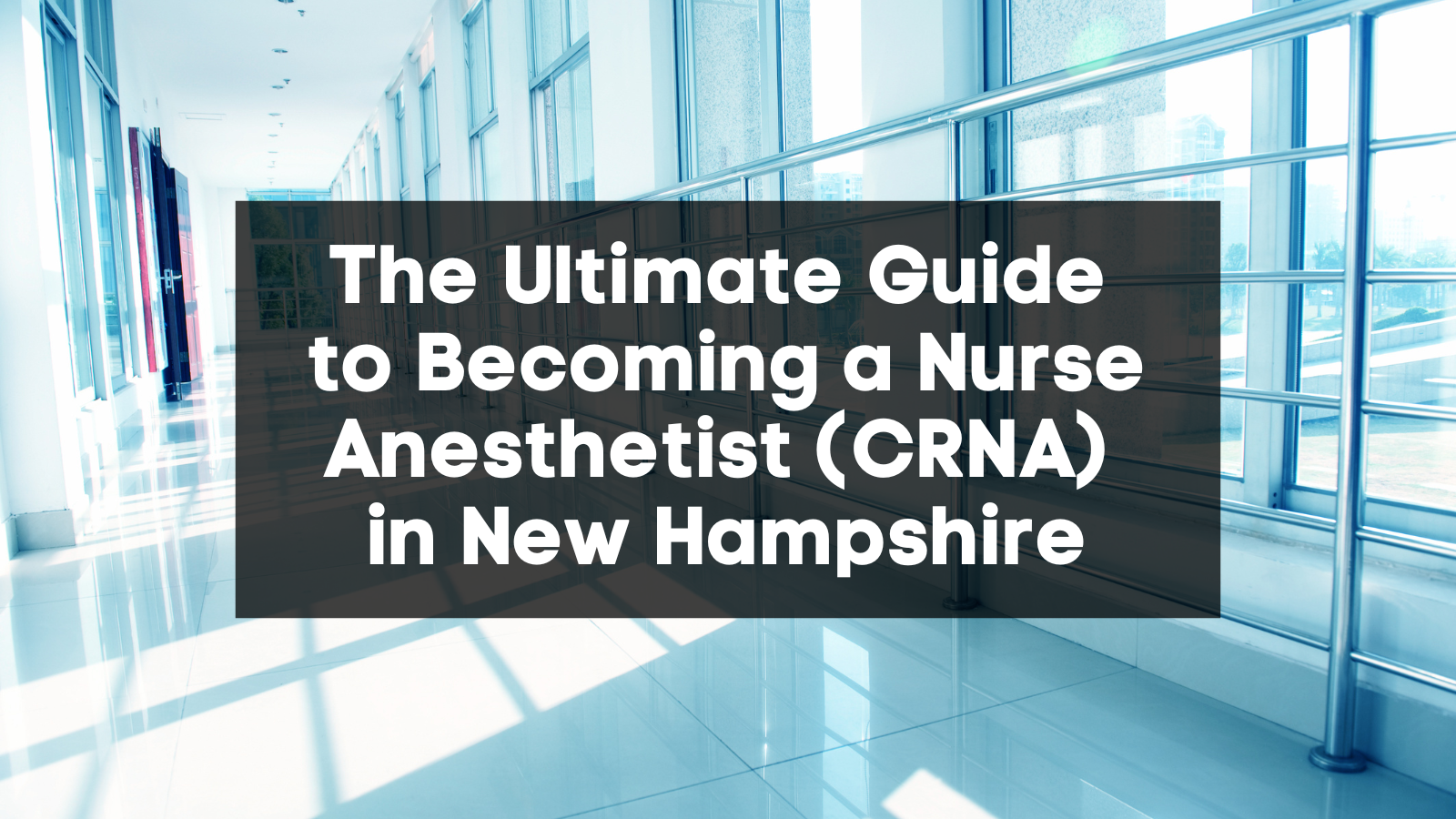 The Ultimate Guide to Becoming a Nurse Anesthetist (CRNA) in New Hampshire featured image