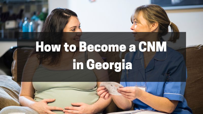 Guide for Nurse Midwives How to Become a CNM in Georgia