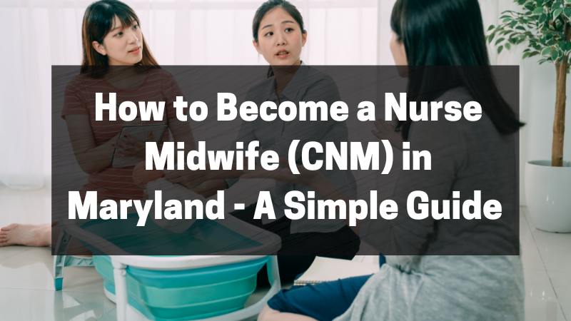 How to Become a Nurse Midwife (CNM) in Maryland featured image