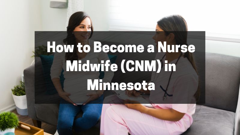 How to Become a Nurse Midwife (CNM) in Minnesota