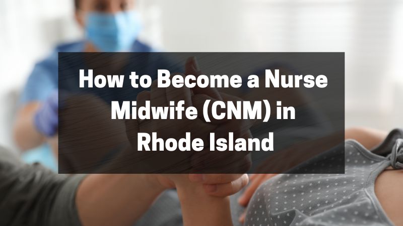 How to Become a Nurse Midwife (CNM) in Rhode Island